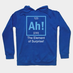 Ah The Element Of Surprise Hoodie